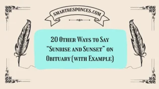 20 Other Ways to Say “Sunrise and Sunset” on Obituary (with Example)