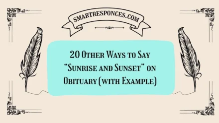 20 Other Ways to Say “Sunrise and Sunset” on Obituary (with Example)
