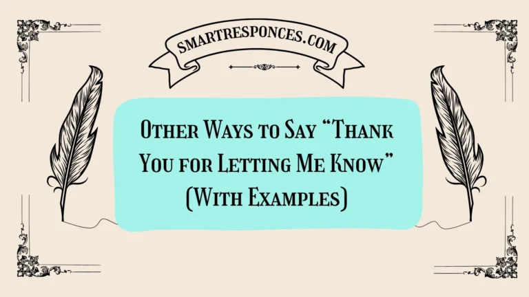 20 Other Ways to Say “Thank You for Letting Me Know” (With Examples)