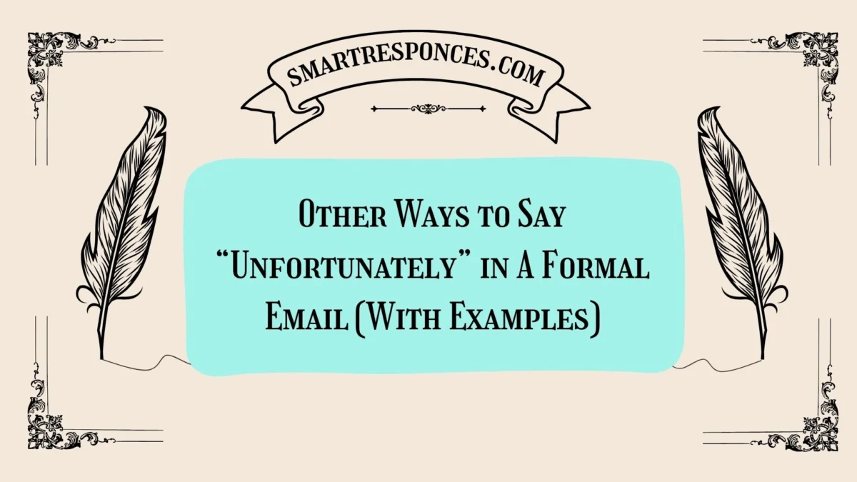 20 Other Ways to Say “Unfortunately” in A Formal Email (With Examples)