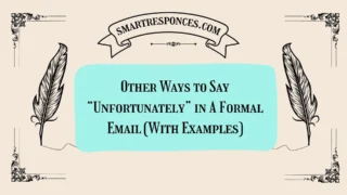 20 Other Ways to Say “Unfortunately” in A Formal Email (With Examples)