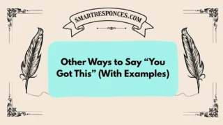 20 Other Ways to Say “You Got This” (With Examples)
