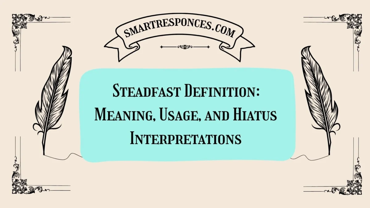 Steadfast Definition: Meaning, Usage, and Hiatus Interpretations