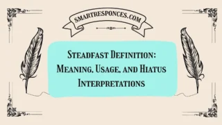 Steadfast Definition: Meaning, Usage, and Hiatus Interpretations