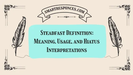 Steadfast Definition: Meaning, Usage, and Hiatus Interpretations