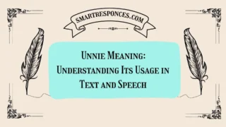 Unnie Meaning: Understanding Its Usage in Text and Speech
