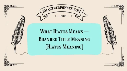 What Hiatus Means — Branded Title Meaning (Hiatus Meaning)