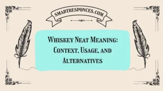 Whiskey Neat Meaning: Context, Usage, and Alternatives