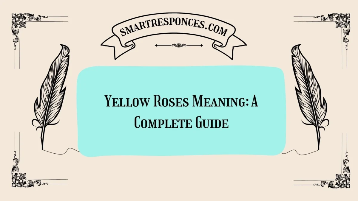 Yellow Roses Meaning: A Complete Guide
