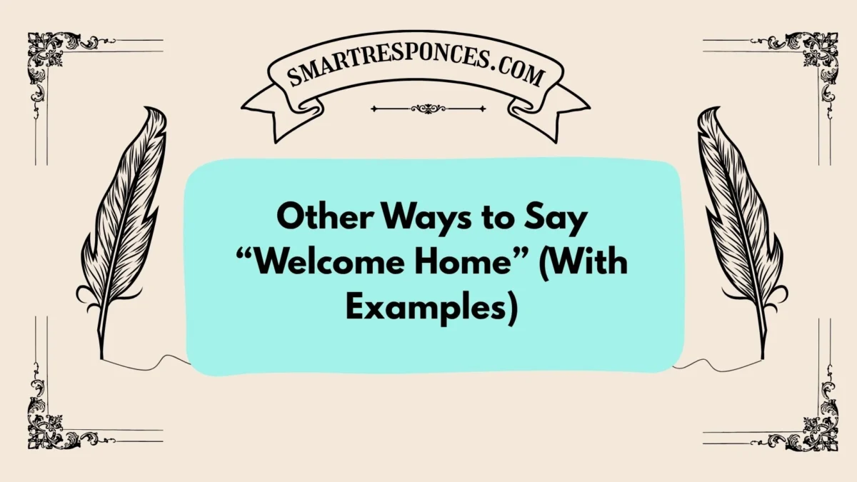 20 Other Ways to Say “Welcome Home” (With Examples)