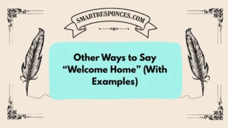 20 Other Ways to Say “Welcome Home” (With Examples)