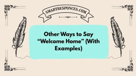 20 Other Ways to Say “Welcome Home” (With Examples)